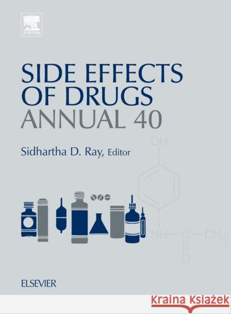 Side Effects of Drugs Annual: A Worldwide Yearly Survey of New Data in Adverse Drug Reactions Volume 40 Ray, Sidhartha D. 9780444641199 Elsevier