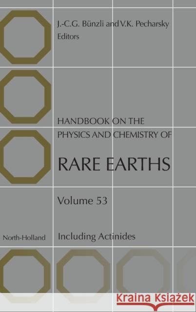 Handbook on the Physics and Chemistry of Rare Earths: Including Actinides Volume 53 Bunzli, Jean-Claude G. 9780444641571 North-Holland