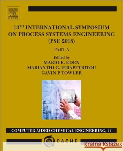 13th International Symposium on Process SystemsEngineering - PSE 2018, July 1-5 2018: Volume 44 Mario R. Eden (Department of Chemical En Gavin Towler (Honeywell/UOP, Des Plaines Maria Ierapetritou (Professor, Departm 9780444642417