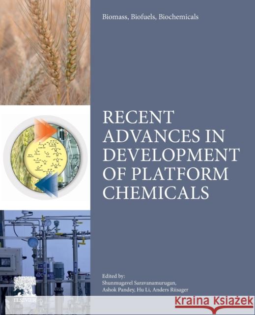 Biomass, Biofuels, Biochemicals: Recent Advances in Development of Platform Chemicals Saravanamurugan S Hu Li Anders Riisager 9780444643070 Elsevier