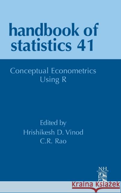 Conceptual Econometrics Using R: Volume 41 Rao, C. R. 9780444643117 North-Holland
