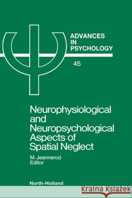 Neurophysiological & Neuropsychological Aspects of Spatial Neglect Marc, E Jeannerod 9780444701930 