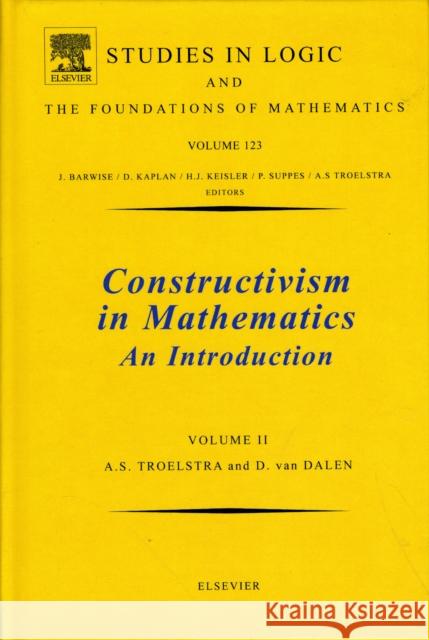 Constructivism in Mathematics, Vol 2: Volume 123 Troelstra, A. S. 9780444703583 ELSEVIER SCIENCE & TECHNOLOGY