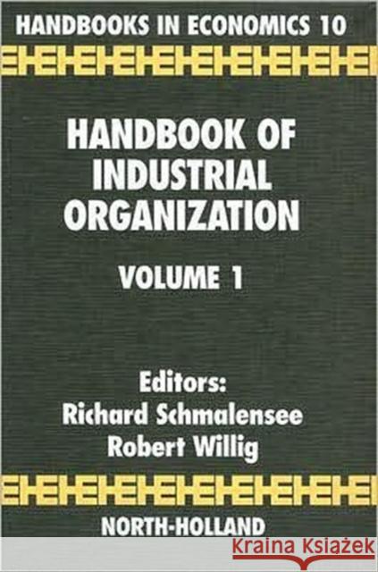 Handbook of Industrial Organization, Volume 1 Schmalensee, Richard 9780444704344 North-Holland