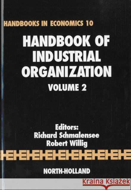 Handbook of Industrial Organization: Volume 2 Schmalensee, Richard 9780444704351