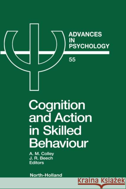 Cognition and Action in Skilled Behaviour Ann M. Colley, John R. Beech 9780444704931 Elsevier Science & Technology