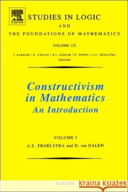Constructivism in Mathematics: An Introduction Volume 121 Troelstra, A. S. 9780444705068 Elsevier Science & Technology