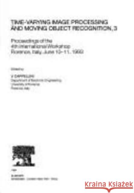 Time-Varying Image Processing and Moving Object Recognition: Proceedings of the 4th International Workshop Florence, Italy, June 10-11, 1993 Cappellini, V. 9780444814678 BUTTERWORTH HEINEMANN