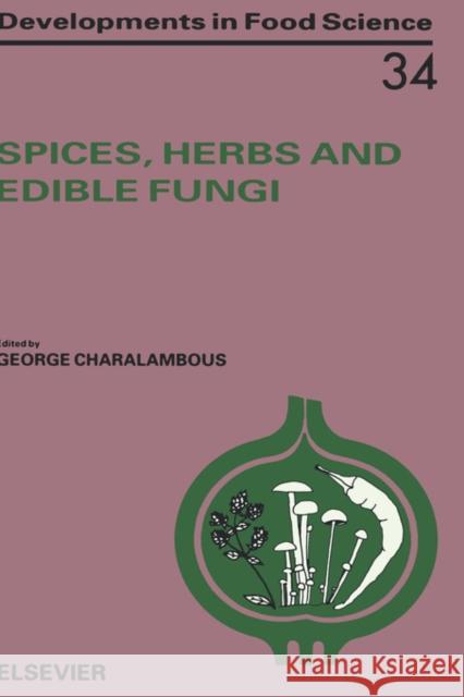 Spices, Herbs and Edible Fungi: Volume 34 Charalambous, G. 9780444817617 Elsevier Science