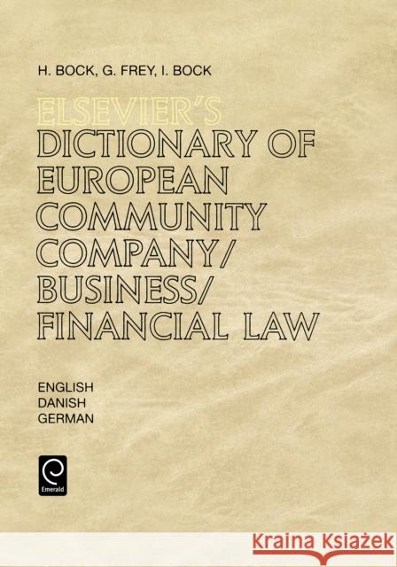 Elsevier's Dictionary of European Community Company/Business/Financial Law H.K. Bock, G. Frey, I.R. Bock 9780444817839 Emerald Publishing Limited