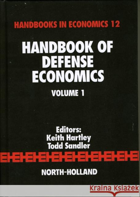Handbook of Defense Economics, Volume I Sandler, T. 9780444818874 North-Holland