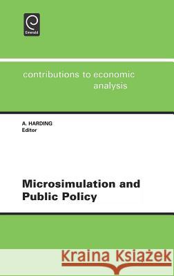 Microsimulation and Public Policy: Selected Papers from the IARIW Special Conference on Microsimulation and Public Policy, Held in Canberra, Australia, Between 5th and 9th December, 1993 A. F. Harding 9780444818942 Emerald Publishing Limited