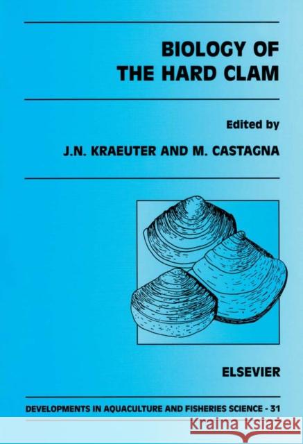 Biology of the Hard Clam: Volume 31 Kraeuter, J. N. 9780444819086 Elsevier Science