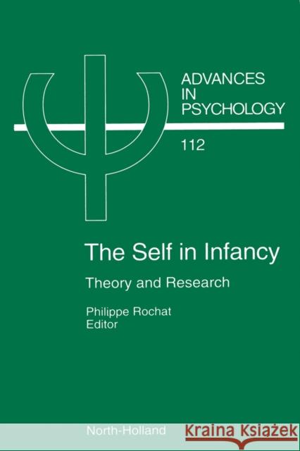 The Self in Infancy: Theory and Research Volume 112 Rochat, P. 9780444819253 North-Holland