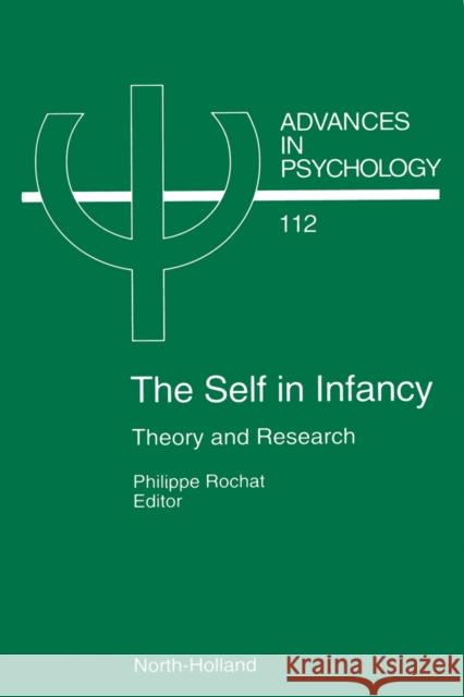 The Self in Infancy: Theory and Research Volume 112 Rochat, P. 9780444819253