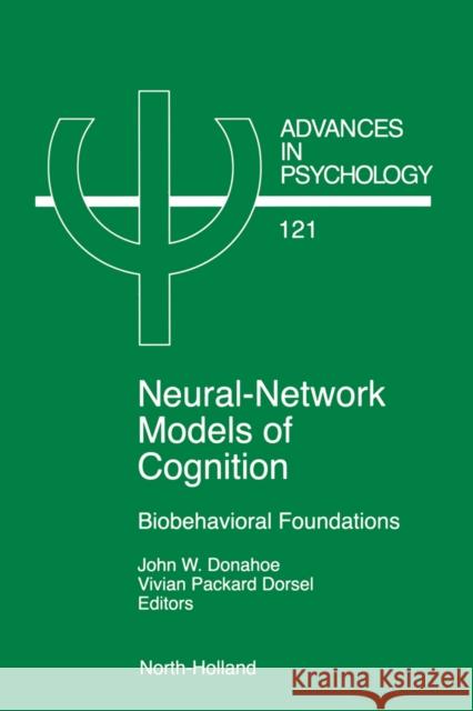 Neural Network Models of Cognition: Biobehavioral Foundations Volume 121 Donahoe, J. W. 9780444819314 ELSEVIER SCIENCE & TECHNOLOGY