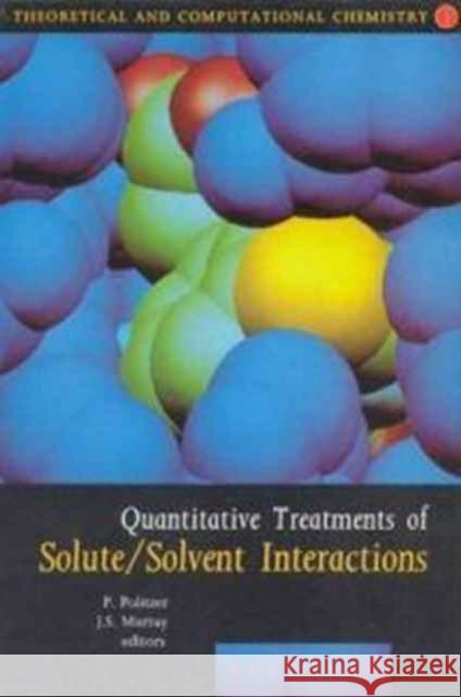 Quantitative Treatments of Solute/Solvent Interactions: Volume 1 Politzer, P. 9780444820549 ELSEVIER SCIENCE & TECHNOLOGY