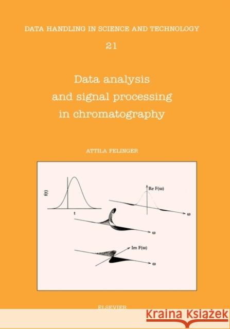 Data Analysis and Signal Processing in Chromatography: Volume 21 Felinger, A. 9780444820662 Elsevier