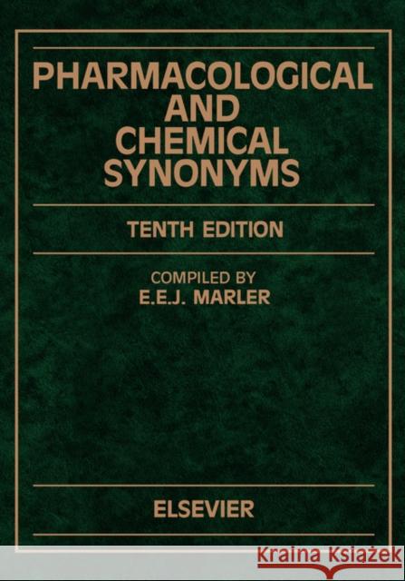 Pharmacological and Chemical Synonyms: A Collection of Names of Drugs, Pesticides and Other Compounds Drawn from the Medical Literature of the World Marler, E. E. J. 9780444820815 Elsevier Science