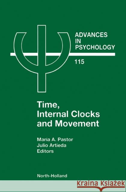 Time, Internal Clocks and Movement: Volume 115 Pastor, M. a. 9780444821140 North-Holland