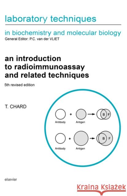 An Introduction to Radioimmunoassay and Related Techniques: Volume 6 Chard, T. 9780444821195 Elsevier Science