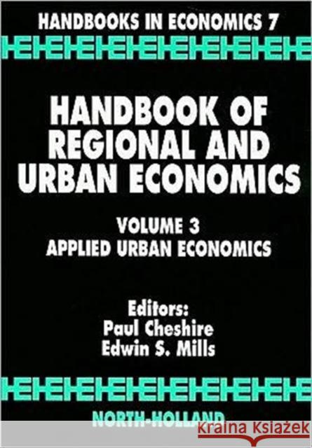 Handbook of Regional and Urban Economics: Applied Urban Economics Volume 3 Cheshire, P. C. 9780444821386 North-Holland