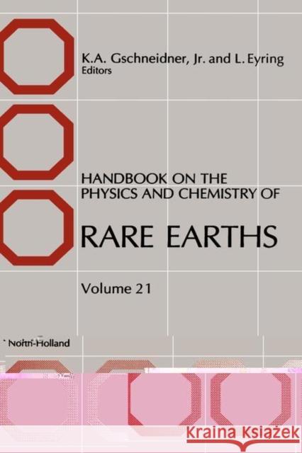 Handbook on the Physics and Chemistry of Rare Earths: Volume 21 Gschneidner Jr, Karl A. 9780444821782