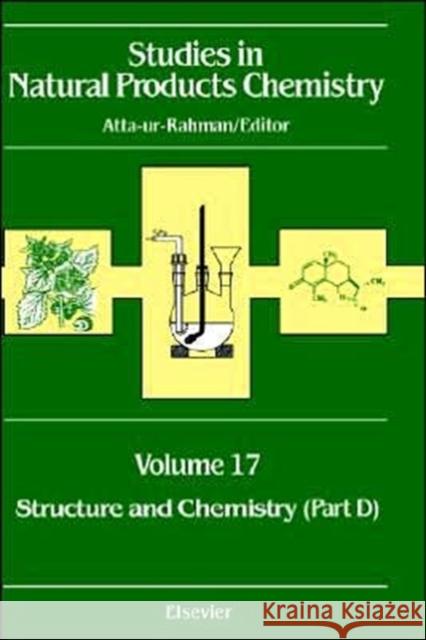 Studies in Natural Products Chemistry: Structure and Chemistry (Part D) Volume 17 Atta-Ur-Rahman 9780444822659 Elsevier Science