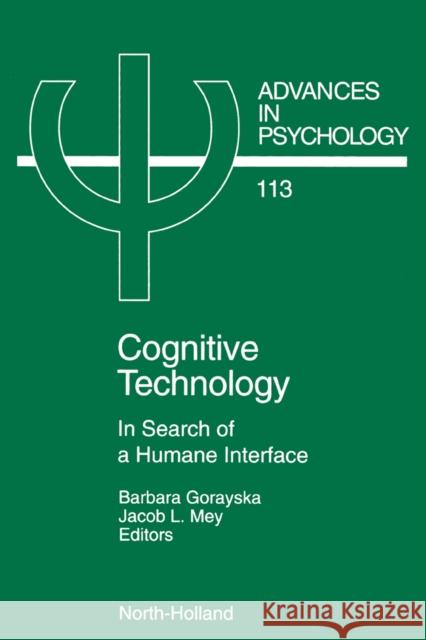 Cognitive Technology: In Search of a Humane Interface Volume 113 Mey, J. L. 9780444822758 North-Holland