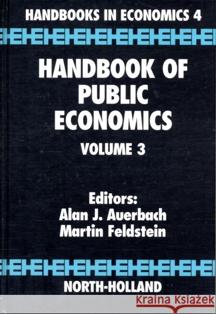 Handbook of Public Economics: Volume 3 Feldstein, Martin 9780444823144 North-Holland