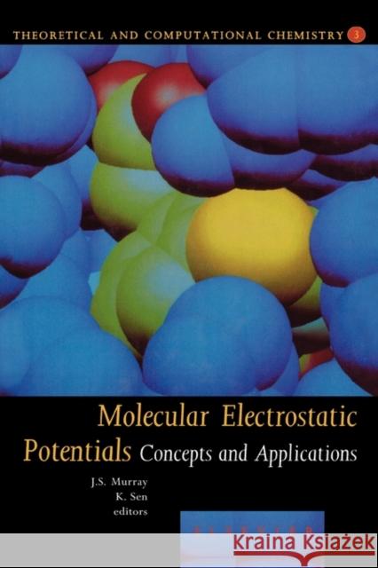 Molecular Electrostatic Potentials: Concepts and Applications Volume 3 Murray, J. S. 9780444823533 ELSEVIER SCIENCE & TECHNOLOGY