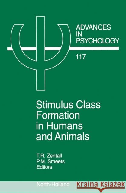 Stimulus Class Formation in Humans and Animals: Volume 117 Zentall, T. R. 9780444824011