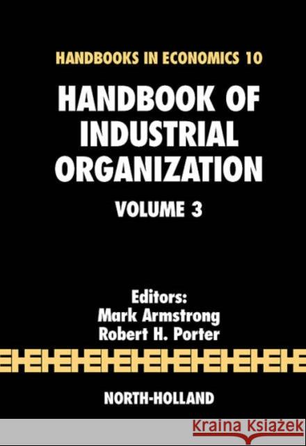 Handbook of Industrial Organization Mark Armstrong Robert H. Porter 9780444824356