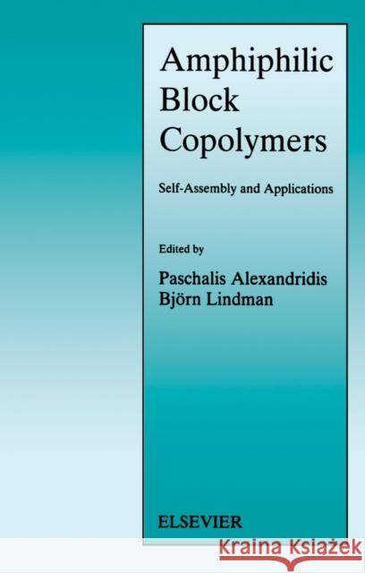 Amphiphilic Block Copolymers: Self-Assembly and Applications Alexandridis, P. 9780444824417 Elsevier Science