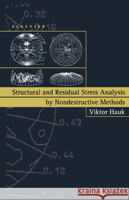 Structural and Residual Stress Analysis by Nondestructive Methods : Evaluation Application Assessment V. Hauk Hauk                                     V. Hauk 9780444824769 Elsevier Science