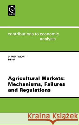 Agricultural Markets: Mechanisms, Failures and Regulations Martimort, D. 9780444824813 North-Holland