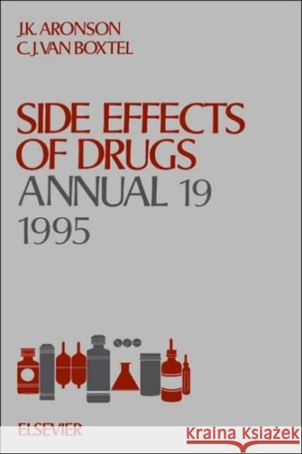 Side Effects of Drugs Annual: Volume 19 Aronson, Jeffrey K. 9780444825315 Elsevier Science