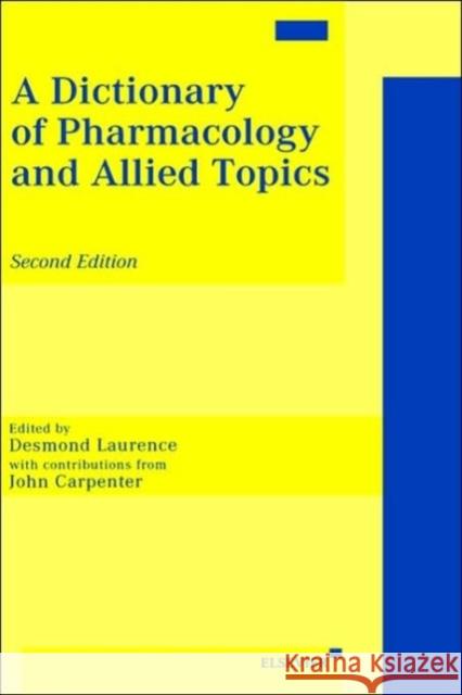 A Dictionary of Pharmacology and Allied Topics Desmond R. Laurence Laurence                                 D. R. Laurence 9780444825919 Elsevier Science