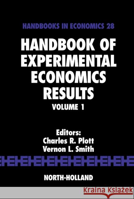 Handbook of Experimental Economics Results: Volume 1 Plott, Charles R. 9780444826428