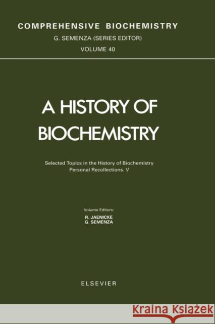 Selected Topics in the History of Biochemistry. Personal Recollections. V: Volume 40 Semenza, G. 9780444826589 Elsevier Science & Technology