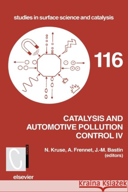 Catalysis and Automotive Pollution Control IV: Volume 116 Kruse, N. 9780444827951 ELSEVIER SCIENCE & TECHNOLOGY