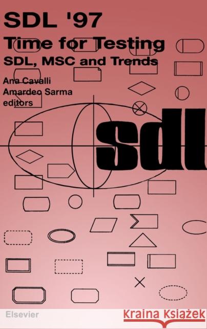 Sdl '97: Time for Testing: Sdl, Msc and Trends Cavalli, A. 9780444828163 ELSEVIER SCIENCE & TECHNOLOGY