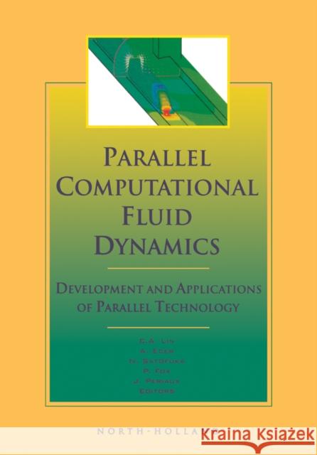 Parallel Computational Fluid Dynamics '98: Development and Applications of Parallel Technology Lin, C. a. 9780444828507 ELSEVIER SCIENCE & TECHNOLOGY