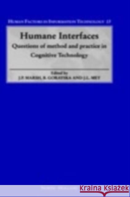 Humane Interfaces: Questions of Method and Practice in Cognitive Technology Volume 13 Marsh, J. P. 9780444828743 North-Holland