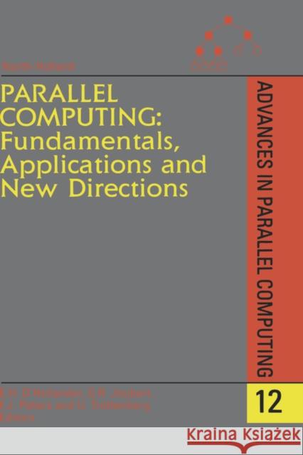 Parallel Computing: Fundamentals, Applications and New Directions: Volume 12 D'Hollander, E. H. 9780444828828 North-Holland
