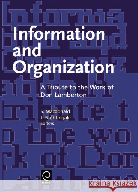 Information and Organization: A Tribute to the Work of Don Lamberton S. Macdonald, J. Nightingale 9780444828866 Emerald Publishing Limited