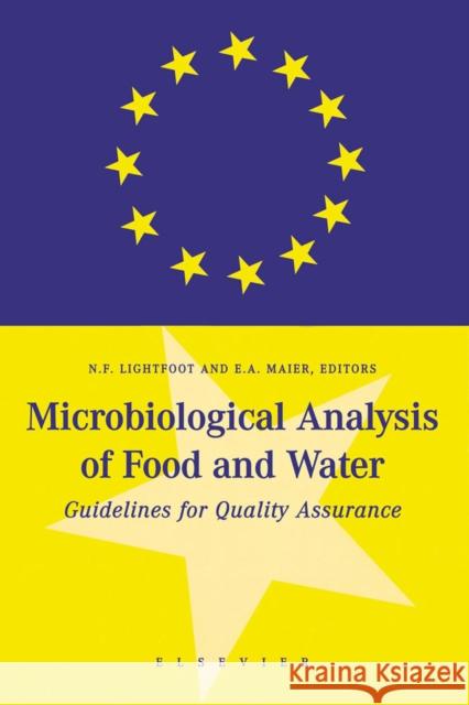 Microbiological Analysis of Food and Water: Guidelines for Quality Assurance Lightfoot, N. F. 9780444829115