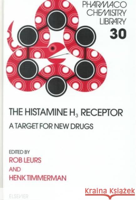 The Histamine H3 Receptor: A Target for New Drugs Volume 30 Leurs, R. 9780444829368 Elsevier Science