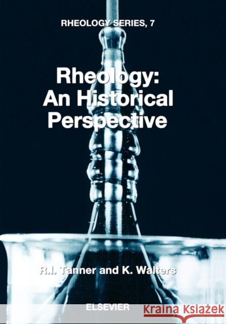 Rheology: An Historical Perspective R. I. Tanner K. Walters 9780444829467 