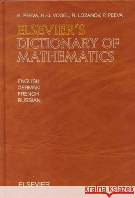 Elsevier's Dictionary of Mathematics: In English, German, French and Russian Peeva, K. 9780444829535 ELSEVIER SCIENCE & TECHNOLOGY